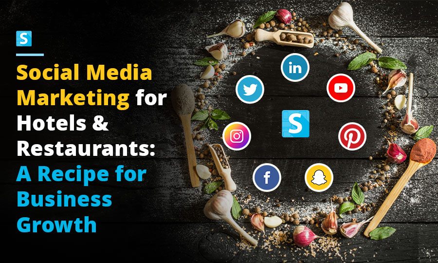 Social Media Marketing for Hotels & Restaurants: A Recipe for Business Growth